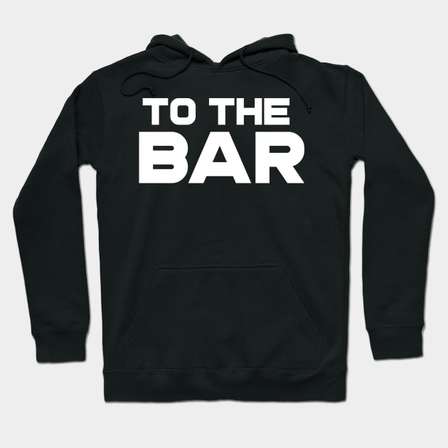 To The Bar Hoodie by PartyTees